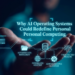 Why AI Operating Systems Could Redefine Personal Computing.