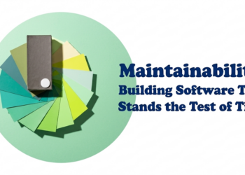Maintainability: Building Software That Stands the Test of Time